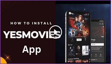 YesMovies App - How to Install It For Your Device